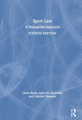 Sport Law: A Managerial Approach by Moorman, Anita M.