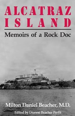 Alcatraz Island: Memoirs of a Rock Doc Paperback Pelican Island Publishing