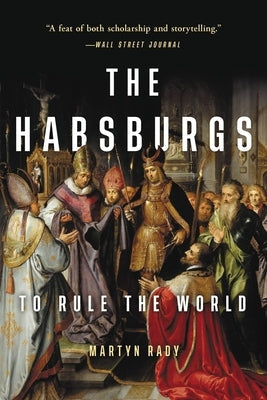 The Habsburgs: To Rule the World Paperback Basic Books