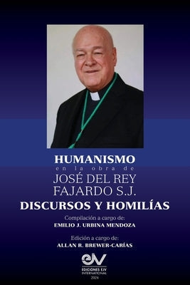 HUMANISMO en la obra de José del Rey Fajardo S.J. Discursos y Homilías by del Rey, José