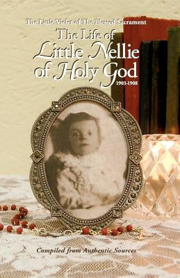 Life of Little Nellie of Holy God: The Little Violet of the Blessed Sacrament (1903-1908) Paperback Tan Books