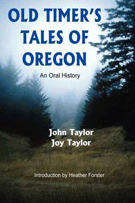 Old Timer's Tales of Oregon: An Oral History Paperback 1st Book Library