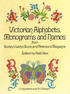 Victorian Alphabets, Monograms and Names for Needleworkers: From Godey's Lady's Book Paperback Dover Publications