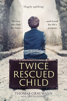 Twice-Rescued Child: The boy who fled the Nazis ... and found his life's purpose Paperback SPCK Publishing