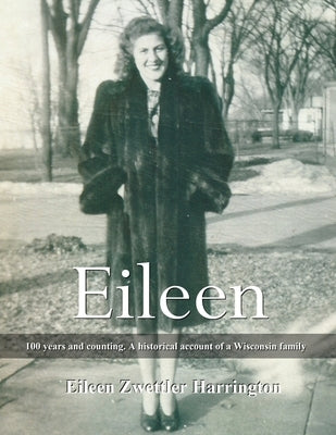 Eileen: A 100 years and counting. A historical account of a Wisconsin family Paperback Fancy Gram Books