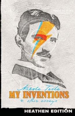 My Inventions & Other Essays (Heathen Edition) Paperback Heathen Editions