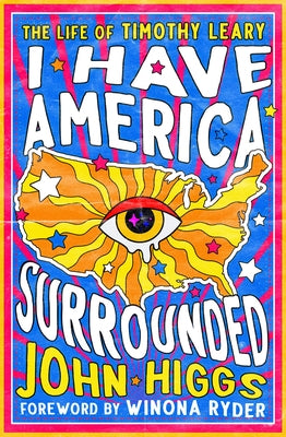 I Have America Surrounded: The Life of Timothy Leary Paperback Open Road Media