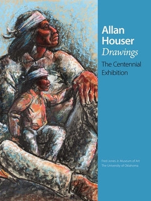Allan Houser Drawings: The Centennial Exhibition Paperback Fred Jones Jr. Museum of Art