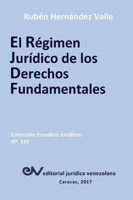 El Régimen Jurídico de Los Derechos Fundamentales by Hernández Valle, Rubén