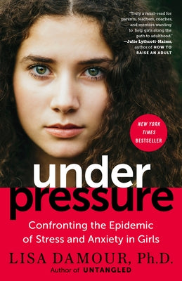 Under Pressure: Confronting the Epidemic of Stress and Anxiety in Girls Paperback Ballantine Books