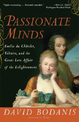 Passionate Minds: Emilie Du Chatelet, Voltaire, and the Great Love Affair of the Enlightenment Paperback Crown Publishing Group (NY)