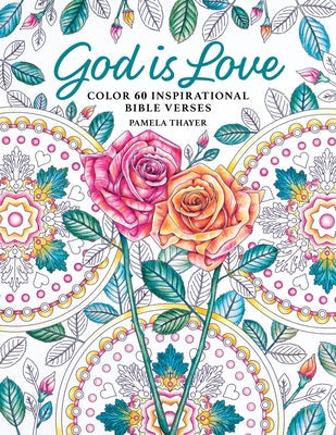 God Is Love: Color 60 Inspirational Bible Verses Paperback Get Creative 6