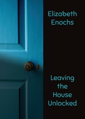 Leaving the House Unlocked Paperback Etchings Press