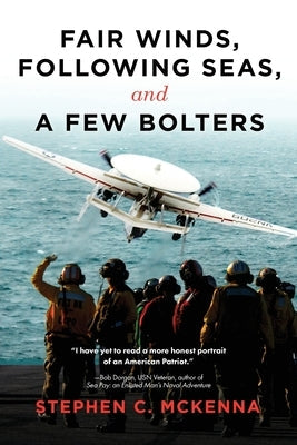 Fair Winds, Following Seas, and a Few Bolters: My Navy Years Paperback Koehler Books