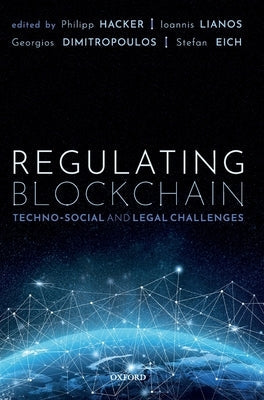 Regulating Blockchain: Techno-Social and Legal Challenges by Hacker, Philipp