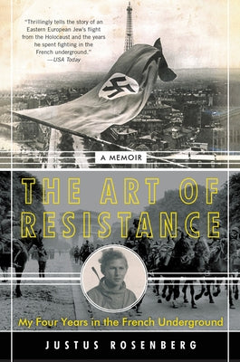 The Art of Resistance: My Four Years in the French Underground: A Memoir Paperback Custom House