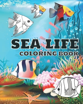 Sea life coloring book: Ocean animals coloring book for kids (boys and girls). age 3-8 Paperback Independently Published