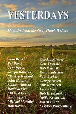 Yesterdays: Memoirs from the Gray Hawk Writers Paperback Createspace Independent Publishing Platform