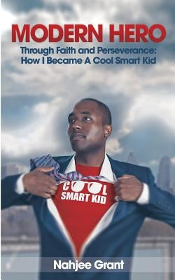 Modern Hero: Through Faith and Perseverance: How I Became A Cool Smart Kid Paperback All Children Equal Success