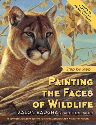 Painting the Faces of Wildlife: Step by Step Paperback Echo Point Books & Media