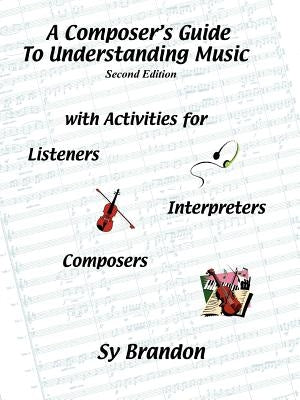 A Composer's Guide to Understanding Music by Brandon, Sy