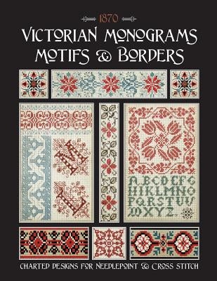 Victorian Monograms Motifs & Borders: Charted Designs for Needlepoint & Cross Stitch Paperback Independently Published