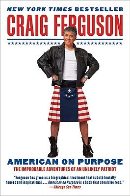 American on Purpose: The Improbable Adventures of an Unlikely Patriot Paperback Harper Perennial