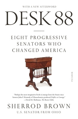 Desk 88: Eight Progressive Senators Who Changed America Paperback Picador USA