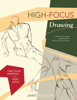 High-focus Drawing: A Revolutionary Approach to Drawing the Figure Paperback Echo Point Books & Media