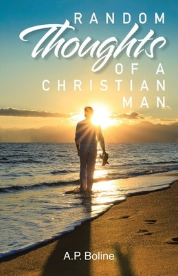 Random Thoughts of a Christian Man Paperback Christian Faith Publishing