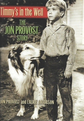 Timmy's in the Well: The Jon Provost Story Paperback Independently Published