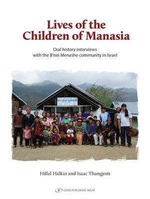 Lives of the Children of Manasia: Oral History Interviews with the B'Nei Menashe Community Paperback Gefen Books