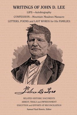 Writings of John D. Lee: Including His Autobiography, Eyewitness Accounts of That Important Event in Mormon History, the Mountain Meadows Massa Paperback Fenestra Books