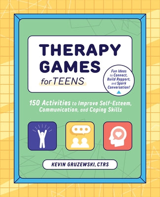 Therapy Games for Teens: 150 Activities to Improve Self-Esteem, Communication, and Coping Skills Paperback Callisto Teens