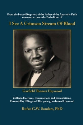 I See A Crimson Stream Of Blood: From the best selling story of the Father of the Apostolic Faith movement comes the 2nd edition of Collected lectures Paperback Xulon Press