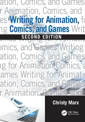 Writing for Animation, Comics, and Games Paperback CRC Press