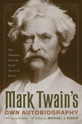 Mark Twain's Own Autobiography: The Chapters from the North American Review Paperback University of Wisconsin Press