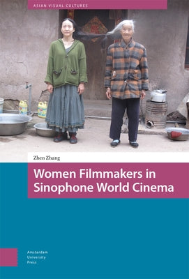 Women Filmmakers in Sinophone World Cinema by Zhang, Zhen