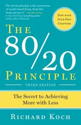 The 80/20 Principle, Expanded and Updated: The Secret to Achieving More with Less by Koch, Richard  - CA Corrections Bookstore