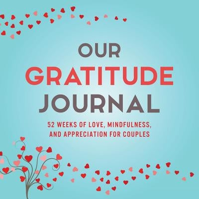 Our Gratitude Journal: 52 Weeks of Love, Mindfulness, and Appreciation for Couples Paperback Our Peaceful Family