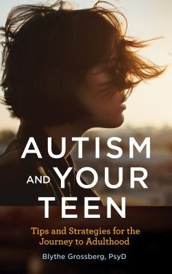Autism and Your Teen: Tips and Strategies for the Journey to Adulthood Paperback American Psychological Association (APA)