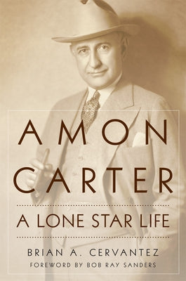Amon Carter: A Lone Star Life Paperback University of Oklahoma Press