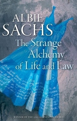 The Strange Alchemy of Life and Law by Sachs, Albie