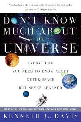 Don't Know Much About(r) the Universe: Everything You Need to Know about Outer Space But Never Learned Paperback Harper Paperbacks