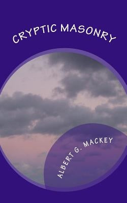 Cryptic Masonry: A Manual Of The Council Paperback Createspace Independent Publishing Platform