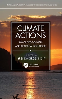 Climate Actions: Local Applications and Practical Solutions by Groskinsky, Brenda