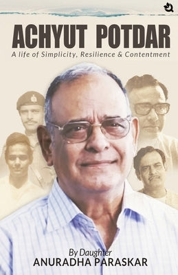 Achyut Potdar: A Life of Simplicity, Resilience & Contentment Paperback Qurate Books Private Limited