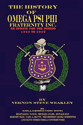 The History of Omega Psi Phi Fraternity Inc. (an Update for the Period 1960-2008) Paperback Zworld-Net Publishing