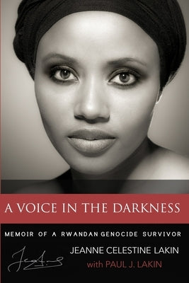A Voice in the Darkness: Memoir of a Rwandan Genocide Survivor Wheeler & James