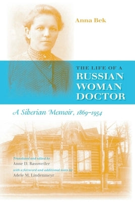 The Life of a Russian Woman Doctor: A Siberian Memoir, 1869-1954 Paperback Indiana University Press